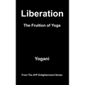 Liberation - The Fruition of Yoga - Paperback | Books | Wiccan Center