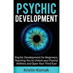 Psychic Development: Psychic Development for Beginners, Teaching you to Unlock your Psychic Abilities and Open your Third Eye! - Hardcover | Books | Wiccan Center