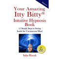 Your Amazing Itty Bitty(R) Intuitive Hypnosis Book: 15 Simple Steps to Seeing Inside the Unconscious Mind. - Paperback | Books | Wiccan Center