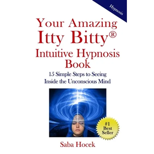 Your Amazing Itty Bitty(R) Intuitive Hypnosis Book: 15 Simple Steps to Seeing Inside the Unconscious Mind. - Paperback | Books | Wiccan Center