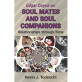 Edgar Cayce on Soul Mates and Soul Companions: Relationships through Time - Paperback | Books | Wiccan Center
