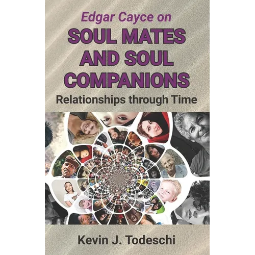 Edgar Cayce on Soul Mates and Soul Companions: Relationships through Time - Paperback | Books | Wiccan Center