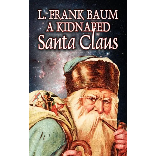 A Kidnapped Santa Claus by L. Frank Baum, Fiction, Fantasy, Fairy Tales, Folk Tales, Legends & Mythology - Hardcover | Books | Wiccan Center