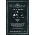 The Book of Black Magic and of Pacts: Including the Rites and Mysteries of Goetic Theurgy, Sorcery, and Infernal Necromancy, also the Rituals of Black - Hardcover | Books | Wiccan Center