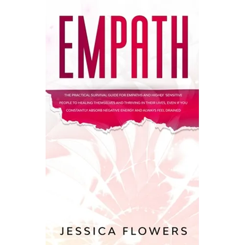 Empath The Practical Survival Guide for Empaths and Highly Sensitive People to Healing Themselves and Thriving In Their Lives, Even if You Constantly - Paperback | Books | Wiccan Center