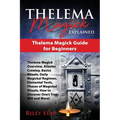 Thelema Magick Explained: Thelema Magick Guide for Beginners - Paperback | Books | Wiccan Center