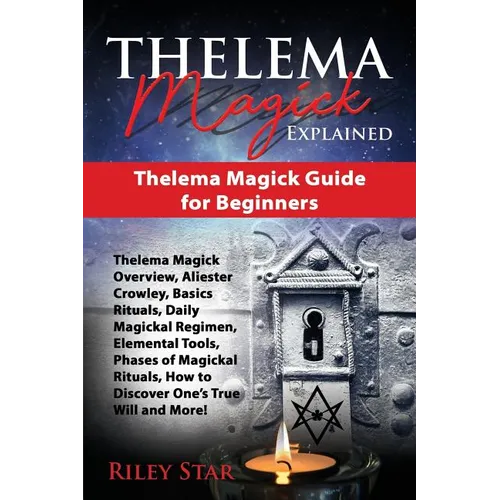 Thelema Magick Explained: Thelema Magick Guide for Beginners - Paperback | Books | Wiccan Center