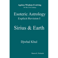 Esoteric Astrology Explicit Revision I - Sirius & Earth - Paperback