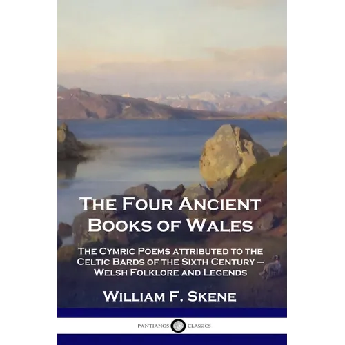 The Four Ancient Books of Wales: The Cymric Poems attributed to the Celtic Bards of the Sixth Century - Welsh Folklore and Legends - Paperback | Books | Wiccan Center
