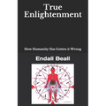 True Enlightenment: How Humanity Has Gotten it Wrong - Paperback | Books | Wiccan Center