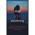 Third Eye Awakening: Open Your Third Eye Chakra with Guided Meditation to Increase Awareness and Consciousness - Hardcover | Books | Wiccan Center