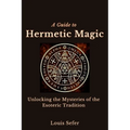 A Guide to Hermetic Magic: Unlocking the Mysteries of the Esoteric Tradition - Paperback | Books | Wiccan Center