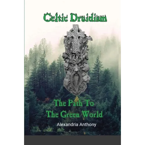 Celtic Druidism: The Path To The Green World - Paperback | Books | Wiccan Center