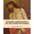 Esoteric Christianity, or The Lesser Mysteries - Paperback | Books | Wiccan Center