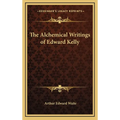 The Alchemical Writings of Edward Kelly - Hardcover | Books | Wiccan Center