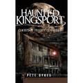 Haunted Kingsport: Ghosts of Tri-City Tennessee - Hardcover | Books | Wiccan Center