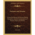 Fortunes and Dreams: A Practical Manual of Fortune Telling, Divination and the Interpretation of Dreams, Signs, and Omens - Paperback | Books | Wiccan Center