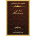 Magic And Schizophrenia - Paperback | Books | Wiccan Center