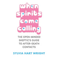 When Spirits Come Calling: The Open-Minded Skeptic's Guide to After-Death Contacts - Paperback | Books | Wiccan Center