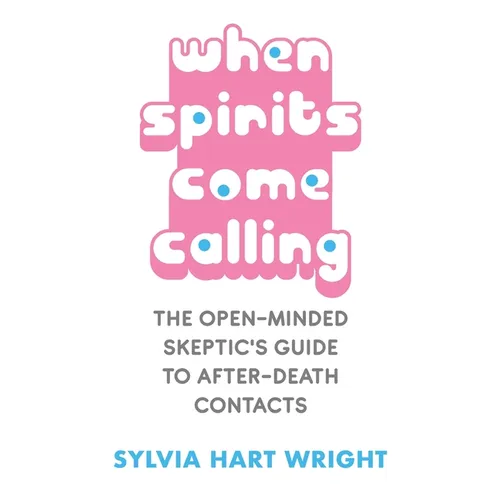 When Spirits Come Calling: The Open-Minded Skeptic's Guide to After-Death Contacts - Paperback | Books | Wiccan Center