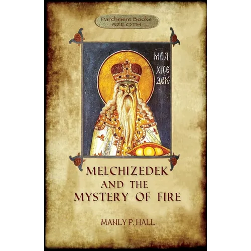 Melchizedek and the Mystery of Fire - Paperback | Books | Wiccan Center