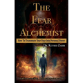 The Fear Alchemist - Paperback | Books | Wiccan Center