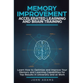 Memory Improvement, Accelerated Learning and Brain Training: Learn How to Optimize and Improve Your Memory and Learning Capabilities for Top Results i - Paperback | Books | Wiccan Center