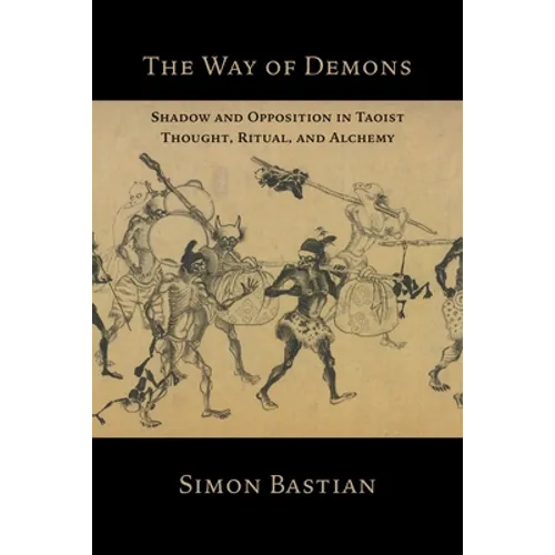 The Way of Demons: Shadow and Opposition in Taoist Thought, Ritual, and Alchemy - Paperback | Books | Wiccan Center