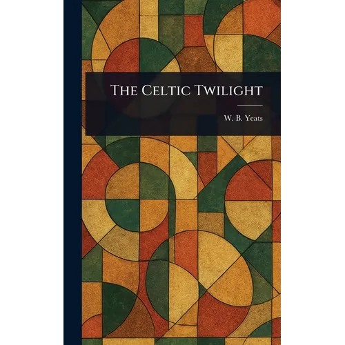 The Celtic Twilight - Hardcover | Books | Wiccan Center