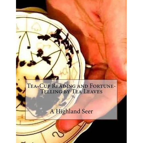 Tea-Cup Reading and Fortune-Telling by Tea Leaves - Paperback | Books | Wiccan Center