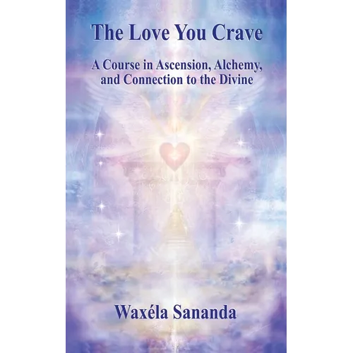 The Love You Crave: A Course in Ascension Alchemy and Connection to the Divine - Paperback | Books | Wiccan Center