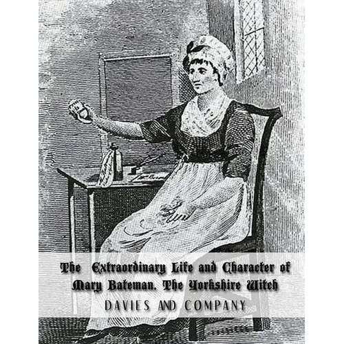 Extraordinary Life and Character of Mary Bateman, The Yorkshire Witch - Paperback | Books | Wiccan Center