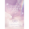 Celestial Goddess Rising: Awaken to the Celestial Realms & Ignite the Sacred Fire of Your Soul - Paperback | Books | Wiccan Center