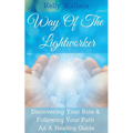 Way Of The Lightworker - Discovering Your Role & Following Your Path As A Healing Guide - Paperback | Books | Wiccan Center