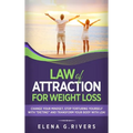 Law of Attraction for Weight Loss: Change Your Relationship with Food, Stop Torturing Yourself with "Dieting" and Transform Your Body with LOA! - Hardcover | Books | Wiccan Center