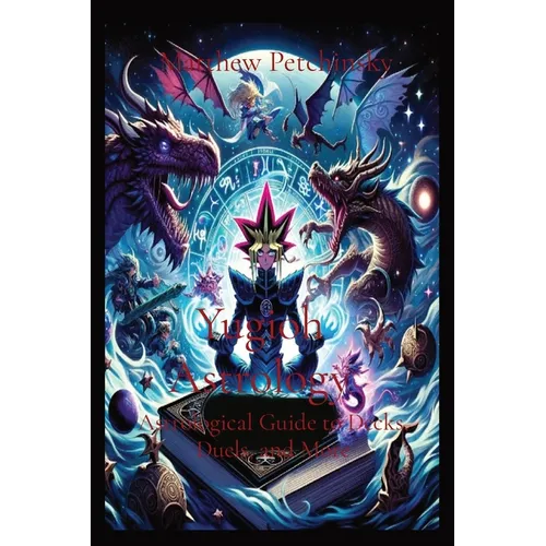 Yugioh Astrology: Astrological Guide to Decks, Duels, and More: Astrological Guide to Decks, Duels, and More - Paperback | Books | Wiccan Center