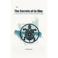 The Secrets of Lo Shu Unlocking the Ancient Wisdom of Numerology - Paperback | Books | Wiccan Center