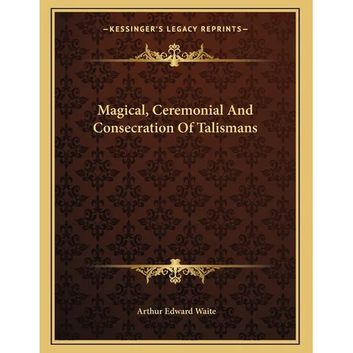 Magical, Ceremonial And Consecration Of Talismans - Paperback | Books | Wiccan Center