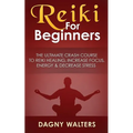 Reiki For Beginners: The Ultimate Crash Course To Reiki Healing, Increase Focus, Energy & Decrease Stress - Paperback | Books | Wiccan Center