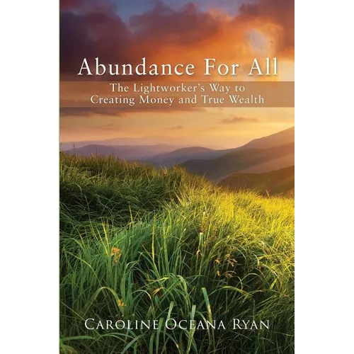 Abundance For All: The Lightworker's Way to Creating Money and True Wealth - Paperback | Books | Wiccan Center