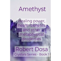 Amethyst: Healing power, health benefits and other metaphysical properties - Paperback | Books | Wiccan Center