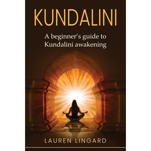 Kundalini: A Beginner's Guide to Kundalini Awakening - Paperback | Books | Wiccan Center