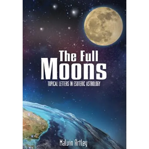 The Full Moons: Topical Letters In Esoteric Astrology - Hardcover | Books | Wiccan Center