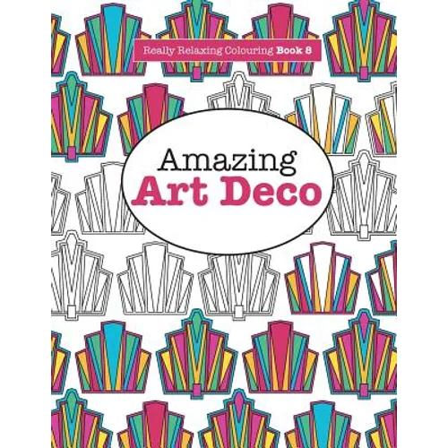 Really RELAXING Colouring Book 8: Amazing Art Deco - Paperback | Books | Wiccan Center