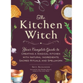 The Kitchen Witch: Your Complete Guide to Creating a Magical Kitchen with Natural Ingredients, Sacred Rituals, and Spellwork - Hardcover | Books | Wiccan Center