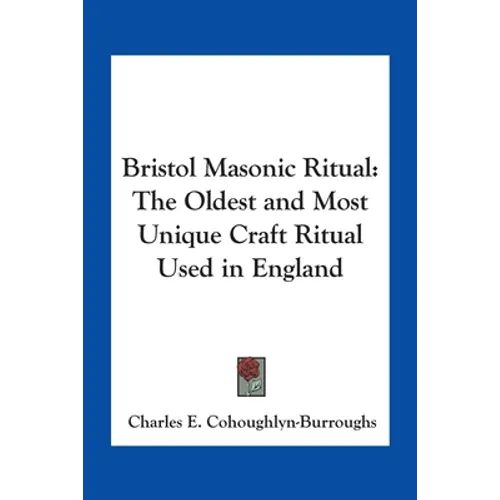 Bristol Masonic Ritual: The Oldest and Most Unique Craft Ritual Used in England - Paperback | Books | Wiccan Center