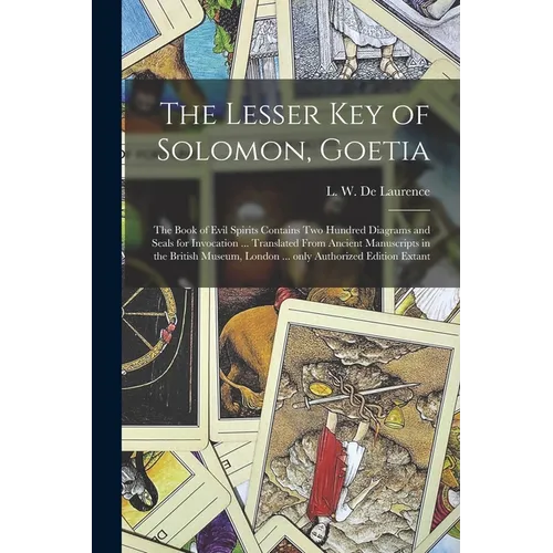 The Lesser Key of Solomon, Goetia: the Book of Evil Spirits Contains Two Hundred Diagrams and Seals for Invocation ... Translated From Ancient Manuscr - Paperback | Books | Wiccan Center