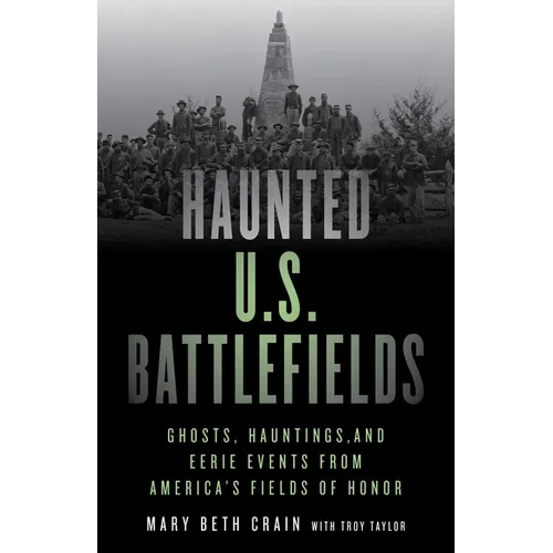 Haunted U.S. Battlefields: Ghosts, Hauntings, and Eerie Events from America's Fields of Honor - Paperback | Books | Wiccan Center