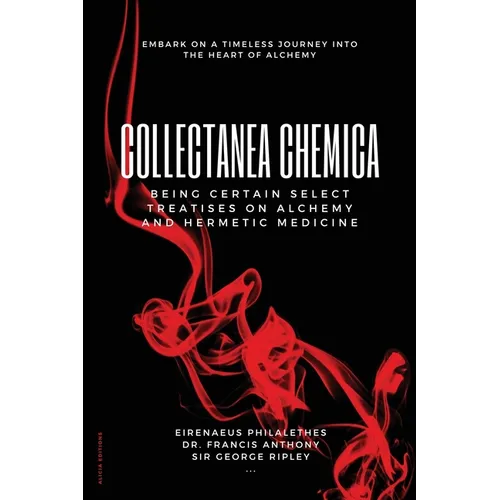 Collectanea Chemica: Being certain select treatises on Alchemy and Hermetic Medicine - Paperback | Books | Wiccan Center