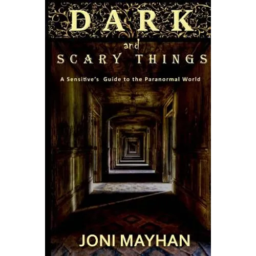 Dark and Scary Things: A Sensitive's Guide to the Paranormal World - Paperback | Books | Wiccan Center